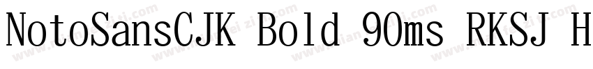 NotoSansCJK Bold 90ms RKSJ H字体转换